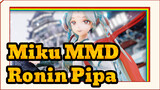 [Miku MMD] Ronin Pipa