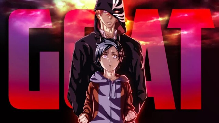 Bleach (2022)： Sennen Kessen-hen「AMV」G.O.A.T.