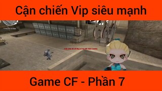 Cận chiến Vip diêu mạnh game Cf #7