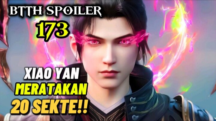 XIAO YAN DAN YAO CHEN MERATAKAN 20 SEKTE DALAM SATU MALAM | SPOILER BTTH S5 EPS 173