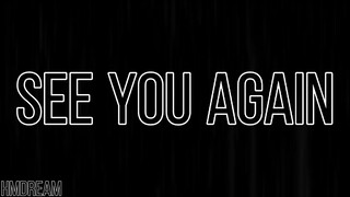 See you again edit audio || by HMDream || credit if use! Requested