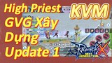 High Priest KVM + GVG Xây Dựng Update 1 (Ragnarok X: Next Generation)