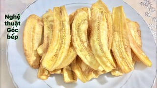 CÁCH LÀM SNACK CHUỐI GIÒN TAN- NGHỆ THUẬT GÓC BẾP