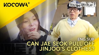 Can Jae Seok Pull Off Jinjoo's clothes? 😂 | How Do You Play EP226 | KOCOWA+
