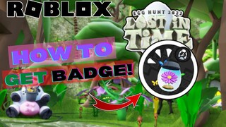 HOW TO GET BOTAN-EGG-CAL BADGE IN EGG HUNT 2022: LOST IN TIME! | ROBLOX