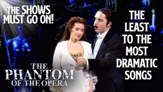 The Least To Most DRAMATIC Songs | Phantom of the Opera
