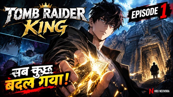 Tomb Raider King Episode 1 | शुरुआत होती है एकखतरनाक शक्ति की| Hindi dubbed