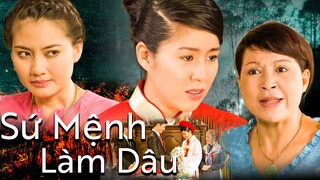 SỨ MỆNH LÀM DÂU | Phim Việt Nam 2023 | Phim Tình Cảm Việt Nam Mới Nhất 2023 | Phim Việt Cuối Tuần