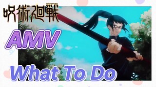 [Chú Thuật Hồi Chiến] AMV | What To Do Vô Cùng Nhiệt Huyết