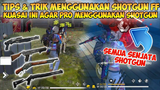 TIPS DAN TRIK MENGGUNAKAN SHOTGUN FREE FIRE 2021 | Kuasai Ini Agar Kalian Pro Menggunakan Shotgun FF