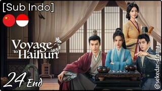 [Sub Indo] Voyage to Haihun – Eps. 24 End (2025)