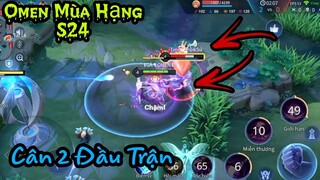 Liên Quân Mùa S24: Omen Đầu Trận Mà Cân 2 Là Thấy Ngon Rồi!