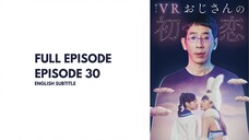 (FULL)[ENGSUB] VR OJISAN NO HATSUKOI EPISODE 30