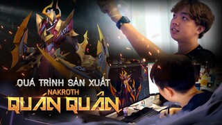 QUÁ TRÌNH SẢN XUẤT NAKROTH QUÁN QUÂN - Garena Liên Quân Mobile