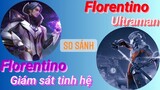 Review so sánh Florentino Tinh Hệ vs Florentino Ultraman /Rum ○● Florentino/ LIÊN QUÂN