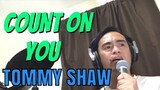 COUNT ON YOU - Tommy Shaw (Cover by Bryan Magsayo - Online Request)