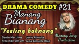 DRAMA COMEDY ILOCANO-MANANG BIANANG-Episode #21 (Feeling baknang) Mommy Jeng Production