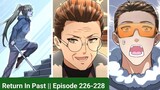 Return In Past || Episode 226-228 || Manhua || Manga || hindi || Explain in Hindi