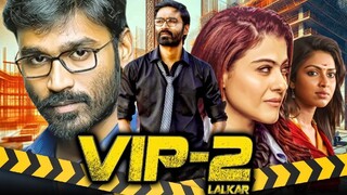 VIP 2  Velaiilla Pattadhari 2 | South Blockbuster Hindi Dubbed Movie | Dhanush, Kajol, Amala Paul