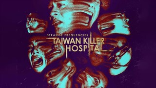 Strange Frequencies: Taiwan Killer Hospital – SUBTITLE INDONESIA (2024)
