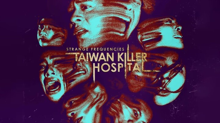 Strange Frequencies: Taiwan Killer Hospital – SUBTITLE INDONESIA (2024)