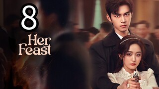 8 她的盛宴Tā de shèngyàn [Her Feast].... 🇨🇳
