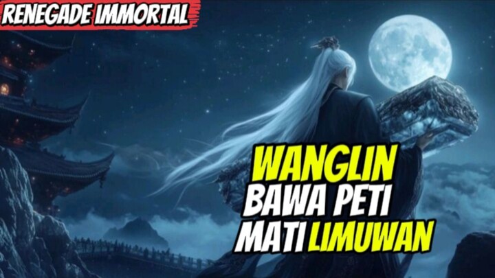 MOMENT WANGLIN MENGELILINGI DUNIA BAWA PETI MATI LIMUWAN 🥺 | RENEGADE IMMORTAL