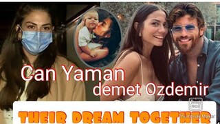 Can Yaman and demet Ozdemir their dream together to have a beautiful lovely family