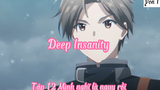 Deep Insanity _Tập 12 Mình nghĩ là nguy rồi