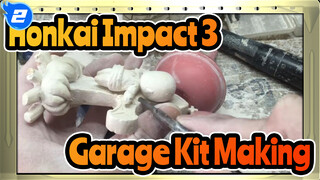[Honkai Impact 3] Garage Kit Making_2