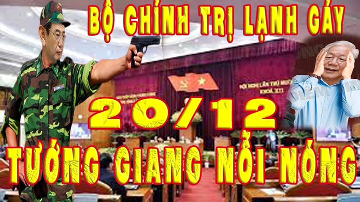 🔴TIN HẤP DẪN: TƯỚNG GIANG RA TUYÊN BỐ KHIẾN TW PHẢI LO SỢ-3 TỨ QUYỀN LỰC HỘP KHẪN..