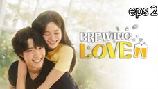 Brewing Love eps 2 sub indo❤️