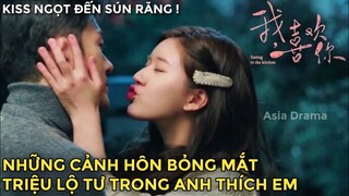 Yêu Em Từ Dạ Dày Tổng Hợp Cảnh HÔN Bạo bỏng Mắt của Triệu Lộ Tư & Lâm Vũ Thân, Anh thích| Asia Drama