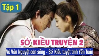 Sở Kiều Truyện 2 - Tập 1: Vũ Văn Nguyệt thoát khỏi hồ băng, Sở Kiều đoạn tuyệt quan hệ với Yến Tuân