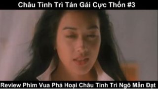 Châu Tinh Trì tán gái cực thốn - Review Phim Vua Phá Hoại Châu Tinh Trì Ngô Mẫn Đạt Phần 3