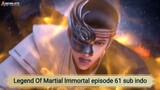 Legend Of Martial Immortal episode 61 sub indo