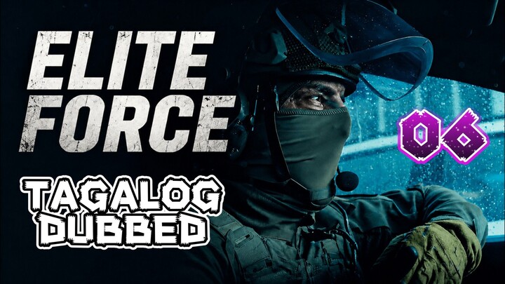 Elite Force Season 1 Episode 6 Finale (Tagalog Dubbed)