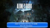 HOW TO FREE DOWNLOAD AND INSTALLING  Alone in the Dark PC