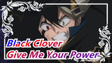 [Black Clover] Give Me Your Power, Demon!