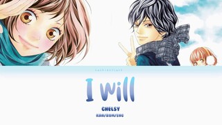 Chelsy - I Will [Kan/Rom/Eng lyrics 歌詞] (Ao Haru Ride - アオハライド)