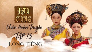 (LỒNG TIẾNG BẢN CŨ) Tập 73 - Hậu Cung Chân Hoàn Truyện