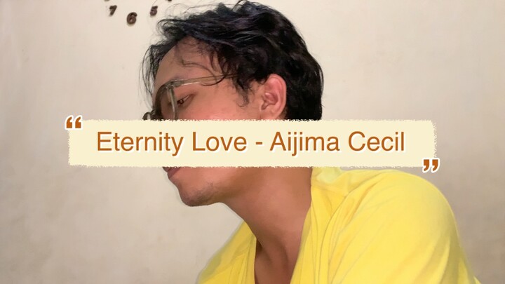 "Eternity Love - Aijima Cecil" cover by Irwan #JPOPENT