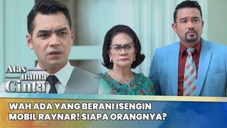 Wah Ada Yang Berani Isengin Mobil Raynar! Indah Orangnya! | Atas Nama Cinta ANTV | Eps 2 (1/6)