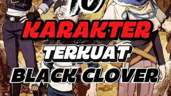 Ranking 10 Karakter Terkuat di Black Clover