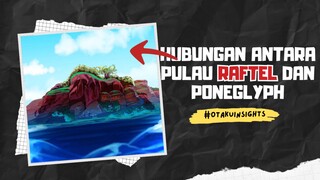 Hubungan Antara Pulau Raftel Dan Poneglyph | Fakta Onepiece 🔥