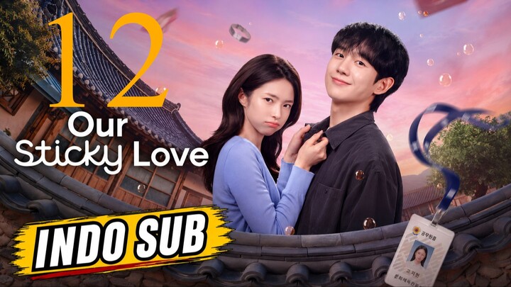 (Indo Sub) Our Sticky Love (2026) Episode 12
