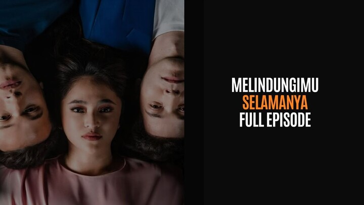 MELINDUNGIMU SELAMANYA (2025) | FULL EPISODE