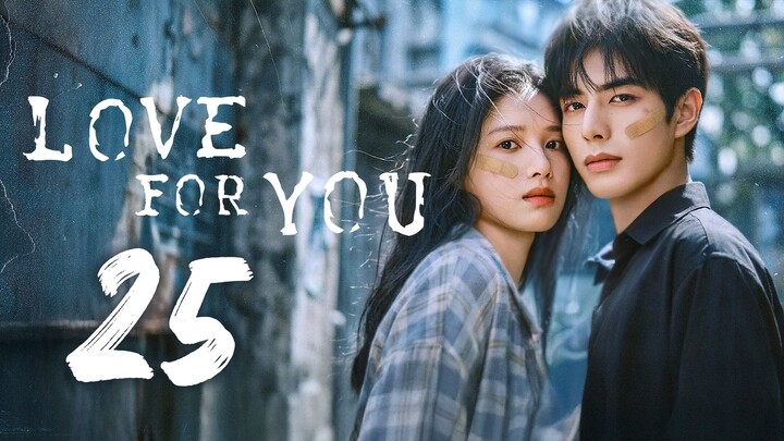 🇨🇳 Love For You (2O26) | Ep. 25 [ᴇɴɢꜱᴜʙ]