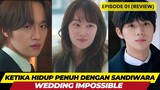 WEDDING IMPOSSIBLE - EPISODE 01 - KETIKA HIDUP PENUH DENGAN SANDIWARA