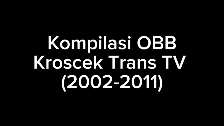 Kompilasi OBB Kroscek Trans TV (2002-2011)